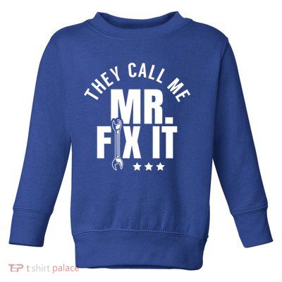 They Call Me Mr Fix It Handy Overhaul Repair Fixing Cute Gift Toddler Sweatshirt