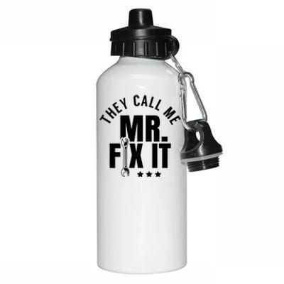 They Call Me Mr Fix It Handy Overhaul Repair Fixing Cute Gift Aluminum Water Bottle 