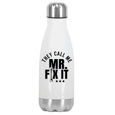 They Call Me Mr Fix It Handy Overhaul Repair Fixing Cute Gift Stainless Steel Insulated Water Bottle