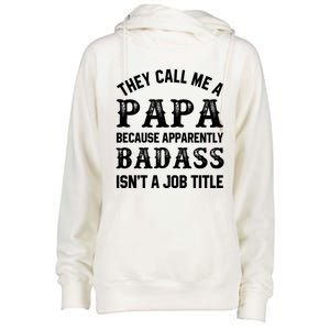 They Call Me A Papa Because Badass Funny Gift For Dad Cool Gift Womens Funnel Neck Pullover Hood