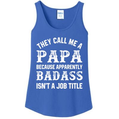 They Call Me A Papa Because Badass Funny Gift For Dad Cool Gift Ladies Essential Tank