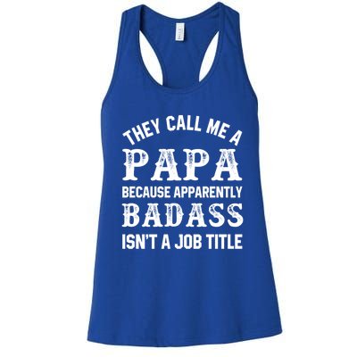 They Call Me A Papa Because Badass Funny Gift For Dad Cool Gift Women's Racerback Tank