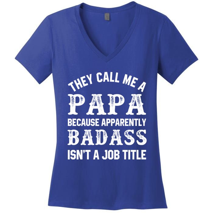 They Call Me A Papa Because Badass Funny Gift For Dad Cool Gift Women's V-Neck T-Shirt