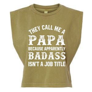 They Call Me A Papa Because Badass Funny Gift For Dad Cool Gift Garment-Dyed Women's Muscle Tee