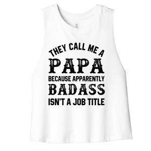 They Call Me A Papa Because Badass Funny Gift For Dad Cool Gift Women's Racerback Cropped Tank