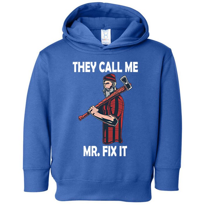 They Call Me Mr Fix It Funny Gift Toddler Hoodie