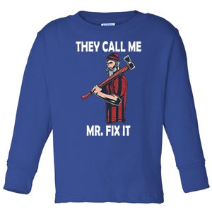 They Call Me Mr Fix It Funny Gift Toddler Long Sleeve Shirt