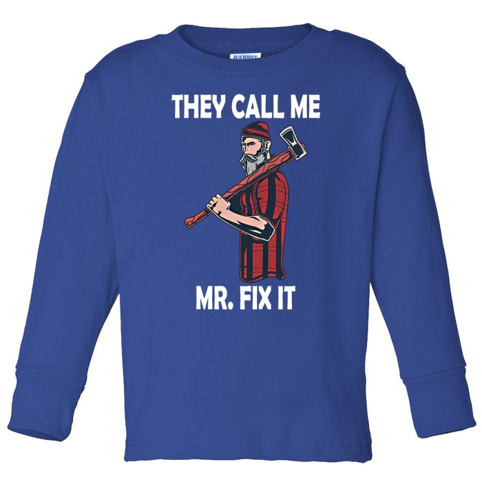 They Call Me Mr Fix It Funny Gift Toddler Long Sleeve Shirt