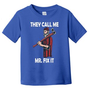 They Call Me Mr Fix It Funny Gift Toddler T-Shirt