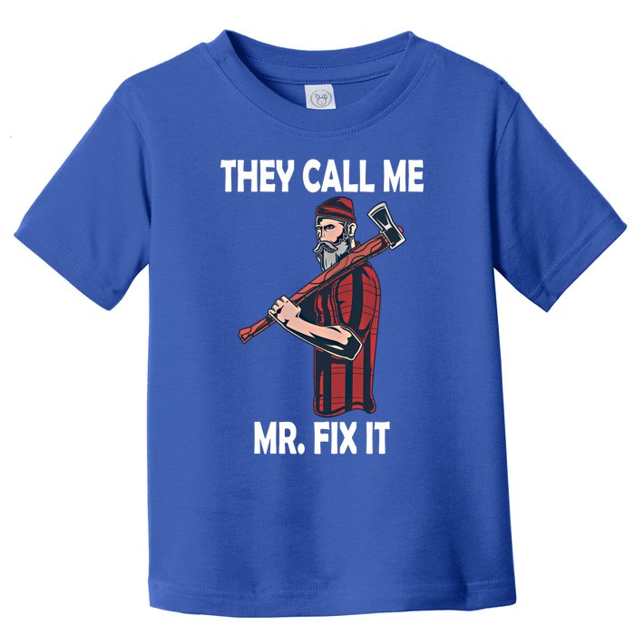 They Call Me Mr Fix It Funny Gift Toddler T-Shirt