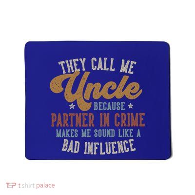 They Call Me Uncle Funny FatherS Day Uncle Cute Gift Mousepad