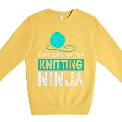 They Call Me the Knitting Ninja Funny Mom Grandma  Premium Crewneck Sweatshirt