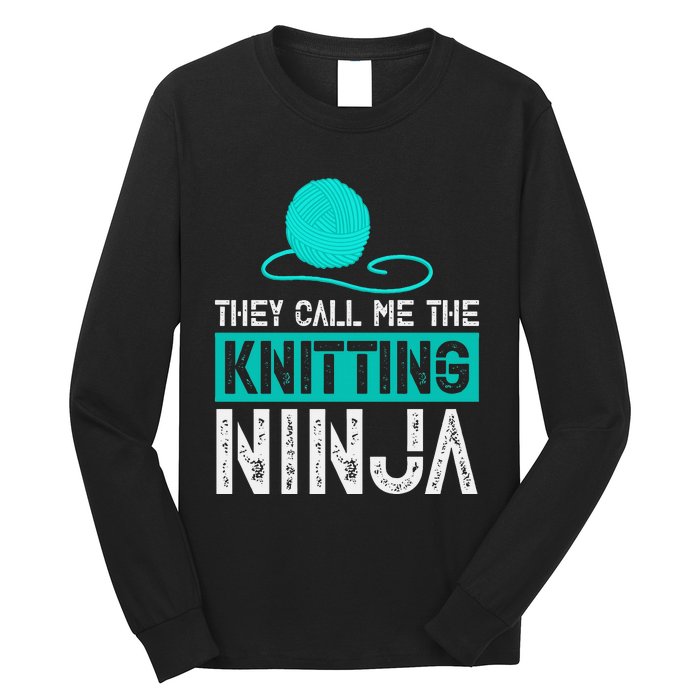 They Call Me the Knitting Ninja Funny Mom Grandma  Long Sleeve Shirt