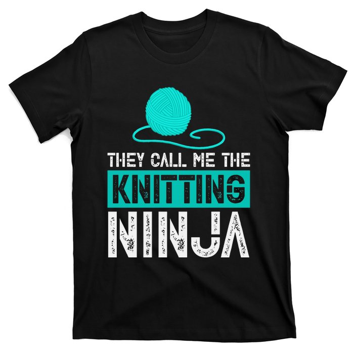 They Call Me the Knitting Ninja Funny Mom Grandma  T-Shirt