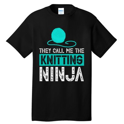 They Call Me the Knitting Ninja Funny Mom Grandma  Tall T-Shirt