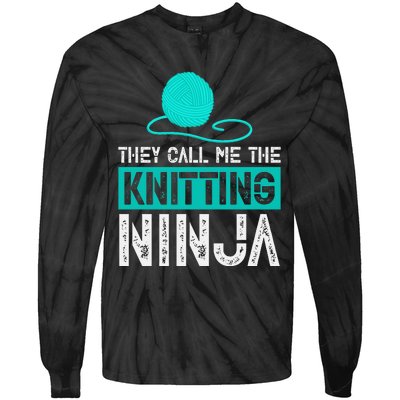 They Call Me the Knitting Ninja Funny Mom Grandma  Tie-Dye Long Sleeve Shirt