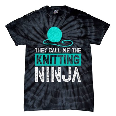 They Call Me the Knitting Ninja Funny Mom Grandma  Tie-Dye T-Shirt