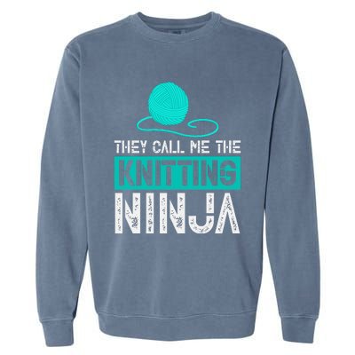 They Call Me the Knitting Ninja Funny Mom Grandma  Garment-Dyed Sweatshirt