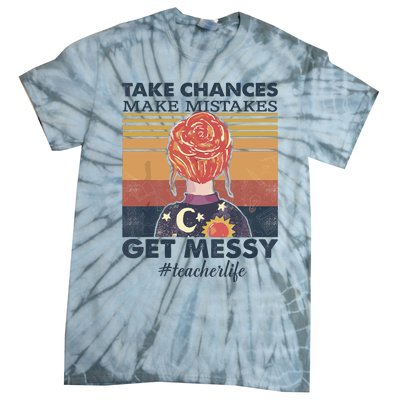 Take Chances Make Mistakes Get Messy Tie-Dye T-Shirt