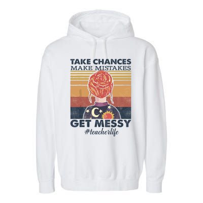 Take Chances Make Mistakes Get Messy Garment-Dyed Fleece Hoodie