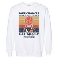 Take Chances Make Mistakes Get Messy Garment-Dyed Sweatshirt