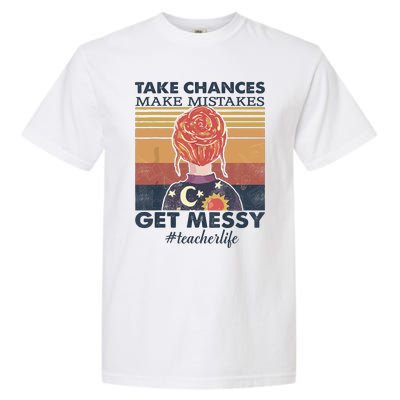 Take Chances Make Mistakes Get Messy Garment-Dyed Heavyweight T-Shirt