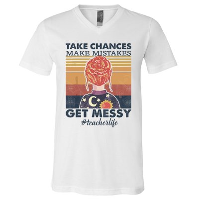 Take Chances Make Mistakes Get Messy V-Neck T-Shirt