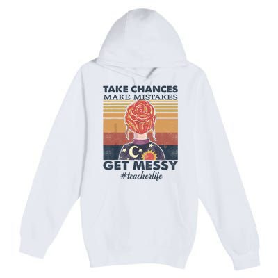 Take Chances Make Mistakes Get Messy Premium Pullover Hoodie