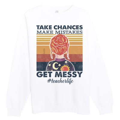 Take Chances Make Mistakes Get Messy Premium Crewneck Sweatshirt