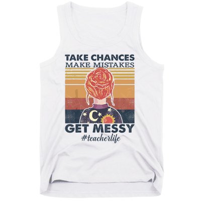 Take Chances Make Mistakes Get Messy Tank Top