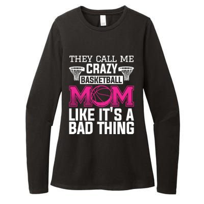 They Call Me Crazy Basketball Mom Like It's A Bad Thing Funny Gift Womens CVC Long Sleeve Shirt