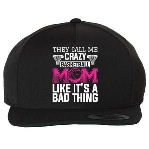 They Call Me Crazy Basketball Mom Like It's A Bad Thing Funny Gift Wool Snapback Cap