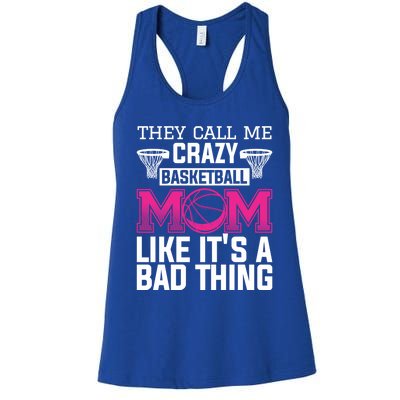 They Call Me Crazy Basketball Mom Like It's A Bad Thing Funny Gift Women's Racerback Tank