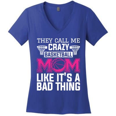 They Call Me Crazy Basketball Mom Like It's A Bad Thing Funny Gift Women's V-Neck T-Shirt