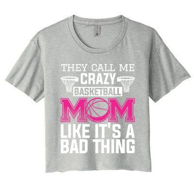 They Call Me Crazy Basketball Mom Like It's A Bad Thing Funny Gift Women's Crop Top Tee