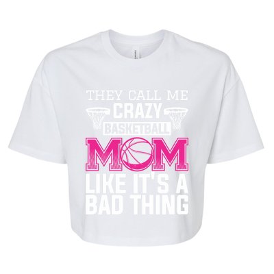 They Call Me Crazy Basketball Mom Like It's A Bad Thing Funny Gift Bella+Canvas Jersey Crop Tee