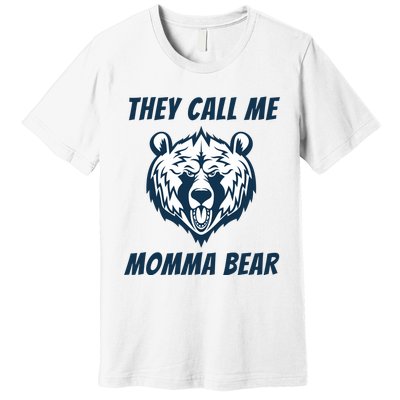 They Call Me Momma Bear Mothers Day Premium T-Shirt