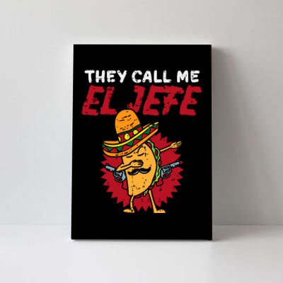 They Call Me El Jefe Taco Funny Boss Cinco De Mayo Boy Canvas