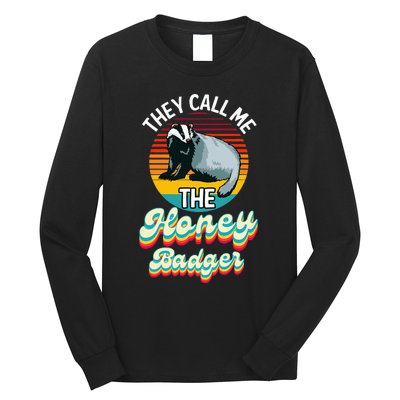 They Call Me The Honey Badger Long Sleeve Shirt