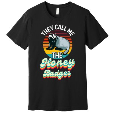 They Call Me The Honey Badger Premium T-Shirt