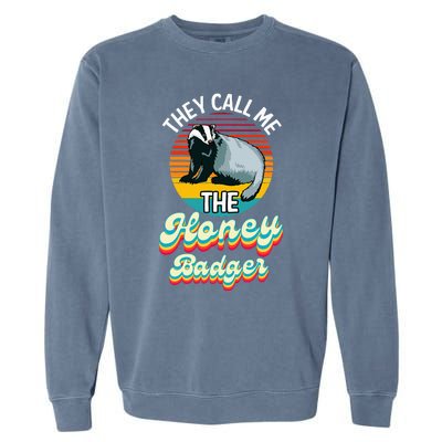 They Call Me The Honey Badger Garment-Dyed Sweatshirt