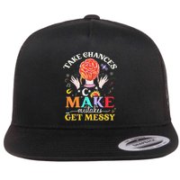 Take Chances Make Mistakes Get Messy Flat Bill Trucker Hat