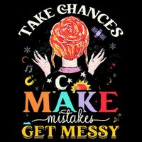 Take Chances Make Mistakes Get Messy Flat Bill Trucker Hat