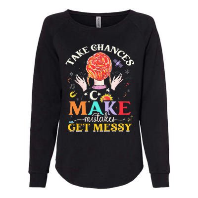 Take Chances Make Mistakes Get Messy Womens California Wash Sweatshirt