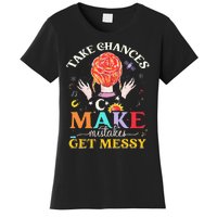 Take Chances Make Mistakes Get Messy Women's T-Shirt