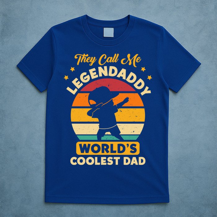 They Call Me Legendaddy Worlds Coolest Dad Dab Dance Meaningful Gift T-Shirt
