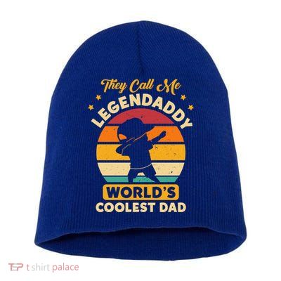 They Call Me Legendaddy Worlds Coolest Dad Dab Dance Meaningful Gift Short Acrylic Beanie