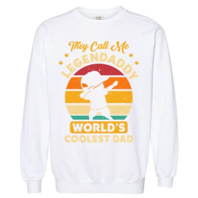 They Call Me Legendaddy Worlds Coolest Dad Dab Dance Meaningful Gift Garment-Dyed Sweatshirt
