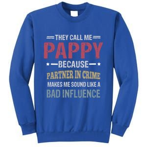 They Call Me Pappy Because Partner In Crime Makes Me Sound Gift Sweatshirt