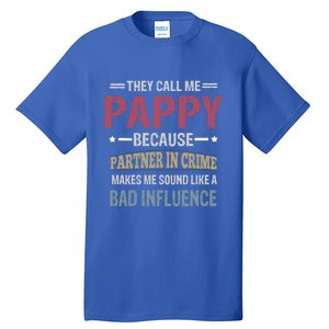 They Call Me Pappy Because Partner In Crime Makes Me Sound Gift Tall T-Shirt